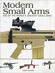 Modern Small Arms: 300 of the World's Greatest Small Arms (Mini Encyclopedia)