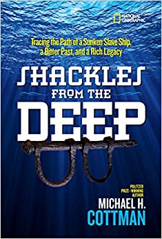 Shackles From the Deep: Tracing the Path of a Sunken Slave Ship, a Bitter Past, and a Rich Legacy