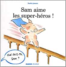 SAM AIME LES SUPERS-HEROS ! (French Edition)