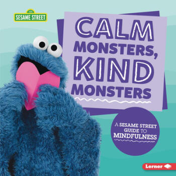 Calm Monsters, Kind Monsters: A Sesame Stree...