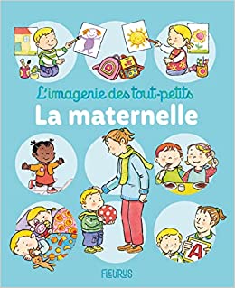 La maternelle (L'IMAGERIE DES TOUT-PETITS) (French Edition)