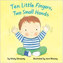 Ten Little Fingers, Two Small Hands