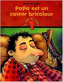 Papa est un castor bricoleur