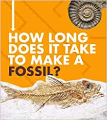 How Long Does It Take to Make a Fossil