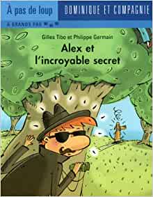 ALEX ET L'INCROYABLE SECRET-A GRAND PAS