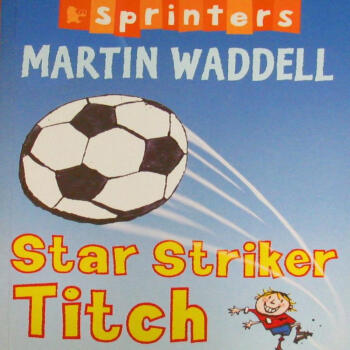 Star Striker Titch (Sprinters) by Martin Waddell W