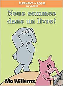 Éléphant Et Rosie: Nous Sommes Dans Un Livre! (French Edition)
