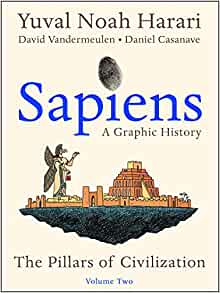 Sapiens: A Graphic History, Volume 2: The Pillars of Civilization (Sapiens: A Graphic History, 2)