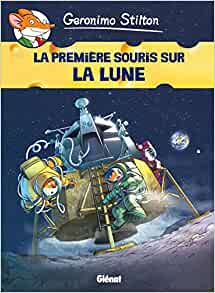 Geronimo Stilton - Tome 14: La première souris sur la lune (Geronimo Stilton, 14) (French Edition)