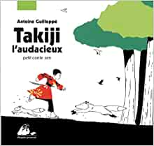 Takiji l'audacieux : Petit conte zen (PICQUIER JEUNESSE) (French Edition)