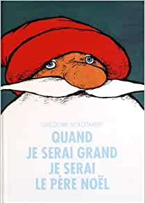 quand je serai grand je serai pere noel (ALBUM) (French Edition)