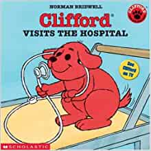 Clifford Visits the Hospital (Clifford the Small Red Puppy)