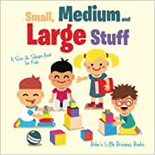 Small, Medium and Large Stuff | A Size & Shape Book for Kids