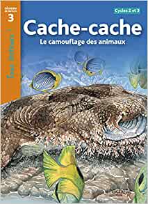 Cache-Cache - Le camouflage des animaux Niveau 3 - Tous lecteurs ! - Ed.2010