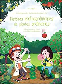 Histoires extraordinaires de plantes ordinaires (Dame nature) (French Edition)