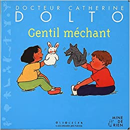 Gentil, méchant (DR CATHERINE DOLTO MINE DE RIEN)