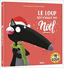 LE LOUP QUI N'AIMAIT PAS NOËL (MES GRANDS ALBUMS COLLECTOR)