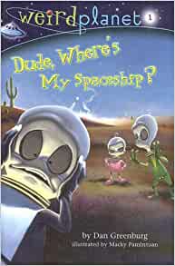 Dude, Where's My Spaceship? (Weird Planet, No. 1)