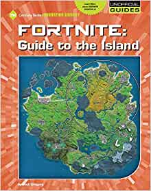 Fortnite: Guide to the Island (21st Century Skills Innovation Library: Unofficial Guides Junior)