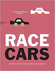 Race Cars: A children's book about white privilege