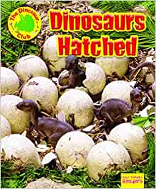 Dinosaurs Hatched! (Ruby Tuesday Readers: The Dinosaur Club)