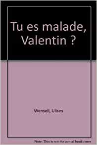 Tu es malade, Valentin ?