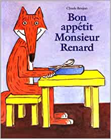 bon appetit monsieur renard (ALBUM) (French Edition)