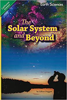 The Solar System and Beyond (California Science, Earth Science)