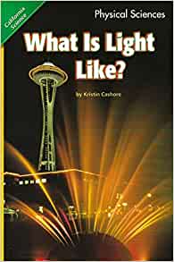 California Science, Physical Science "What Is Light Like?"