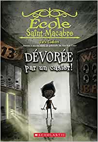 École Saint-Macabre: No 2 - Dévorée Par Un Casier! (French Edition)