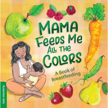 Mama Feeds Me All the Colors: A Book of Brea...