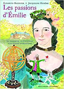 Les passions d'Émilie: La marquise du Châtelet, une femme d'exception (Albums Gallimard Jeunesse, 210108) (French Edition)