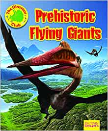 Prehistoric Flying Giants (Ruby Tuesday Readers: The Dinosaur Club)