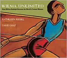 Wilma Unlimited: How Wilma Rudolph Became the World's Fastest Woman (Turtleback Binding Edition)