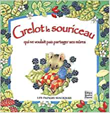 Grelot, le souriceau qui ne voulait pas partager ses mûres