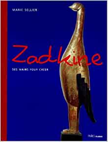 Zadkine: Des mains pour cre?er (PARIS MUSEES) (French Edition)