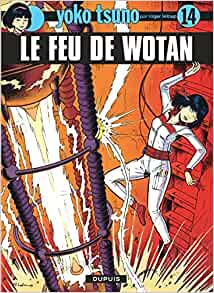 Yoko Tsuno - Tome 14 - Le Feu de Wotan (Yoko Tsuno, 14) (French Edition)