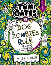 Tom Gates: #11 Dog Zombies Rule (For Now)