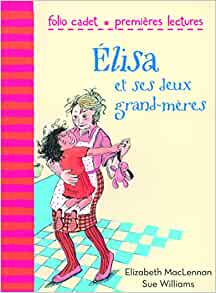 Elisa et ses deux grand-mères (Folio Cadet Premières lectures, 46) (French Edition)