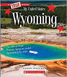 Wyoming (A True Book: My United States)