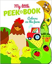 My Little Peek-o-Book: Colours on the farm (My Little Peek a Book)