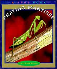 Praying Mantises (True Books: Animals)