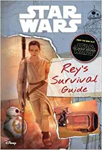 Star Wars the Force Awakens Rey's Survival Guide (Journey to Star Wars: The Force Awakens)