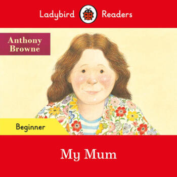 Ladybird Readers Beginner Level - My Mum (EL...