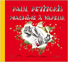 Paul petitgris et sa machine à vapeur (Aux couleurs du temps)