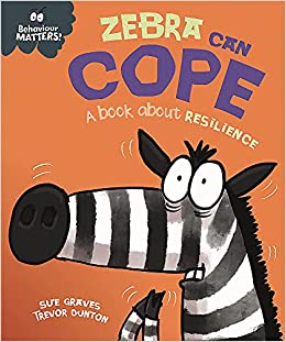 Zebra Can Cope: A book about resilience (Behaviour Matters)