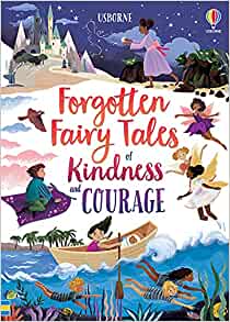 Forgotten Fairy Tales of Kindness and Courage