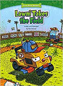 Lawni Takes the Field: Teamwork (Funny Bone Readers ? ― Truck Pals on the Job)