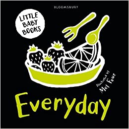 Little Baby Books: Everyday (Bloomsbury Little Black and White Baby Books)