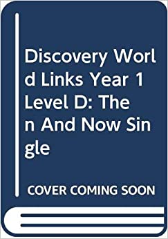 Discovery World Links Year 1 Level D: Then and Now Single (Discovery World Links)